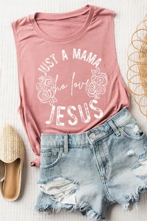 Just a Mama Who Loves Jesus Muscle Tank