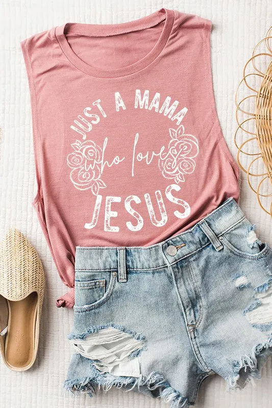 Just a Mama Who Loves Jesus Muscle Tank